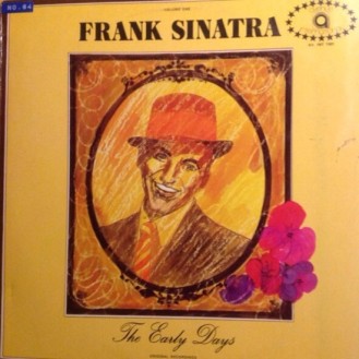 Frank Sinatra – The Early Days Volume One (Vinyl, LP, Compilation)