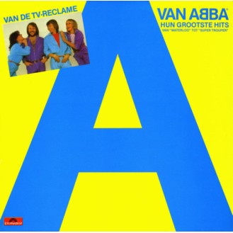 ABBA – A Van ABBA - Hun Grootste Hits (Hun Grootste Hits Van »Waterloo« Tot »Super Trouper«) (Vinyl, LP, Compilation)